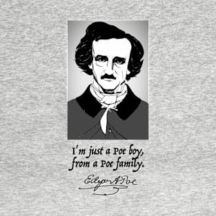 Edgar Allen Poe I'm Just a Poe Boy from a Poe Family T-Shirt